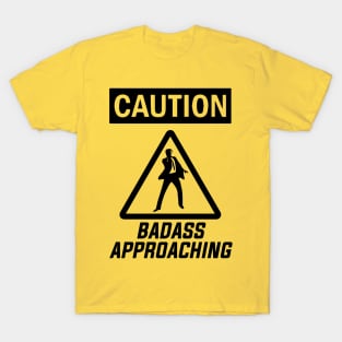 Caution Sign: Badass Approaching T-Shirt